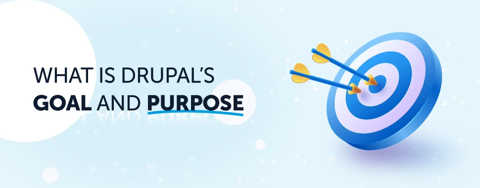What is Drupal Goal & Purpose